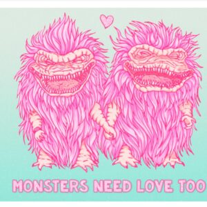 Monsters Need Love Too - A4