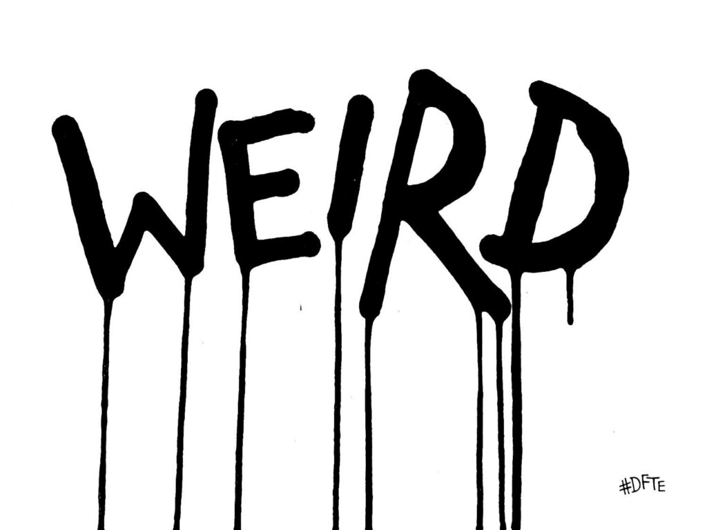 Weird