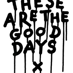 These are the Good Days