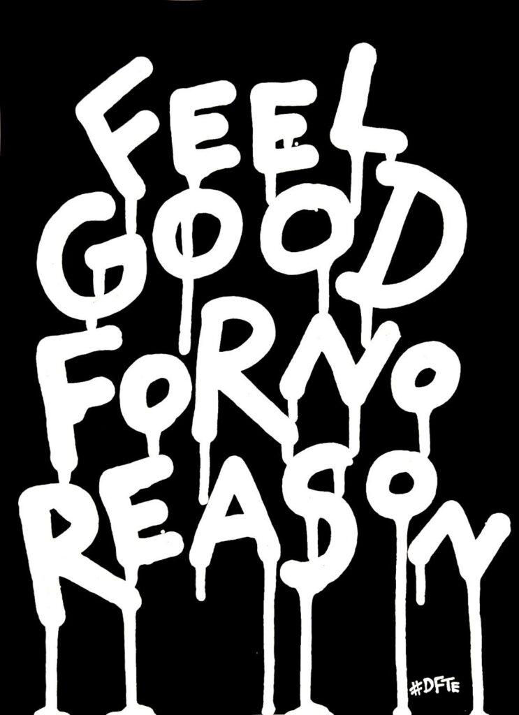 Feel good for no reason