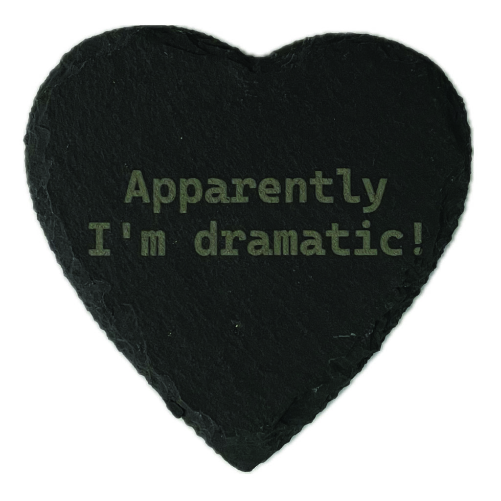 Apparently I'm Dramatic Coaster