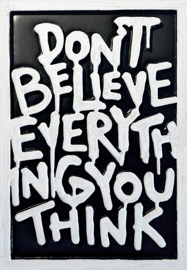 Don't believe everything you think ( black )