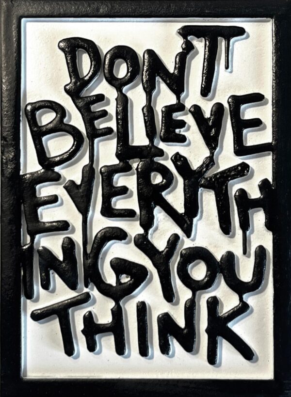 Don't believe everything you think ( white )